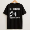 Vintage Get In Loser Were Going To The Cottage Movie Lover T Shirt