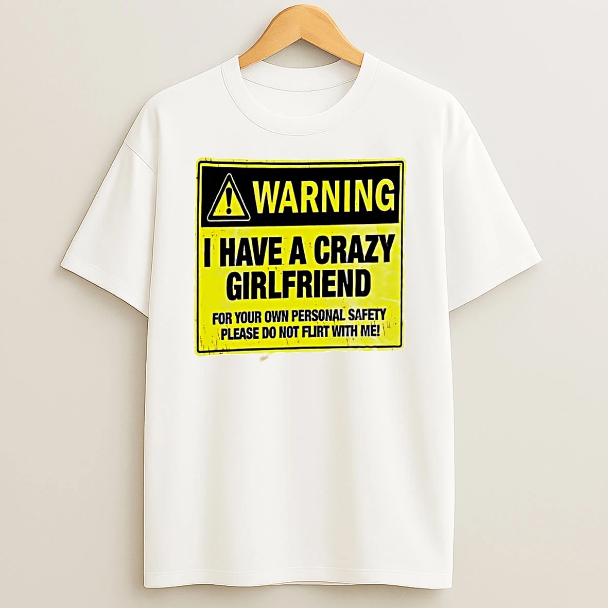 Warning I Have A Crazy Girlfriend Please Do Not Flirt With Me Graphic T Shirt