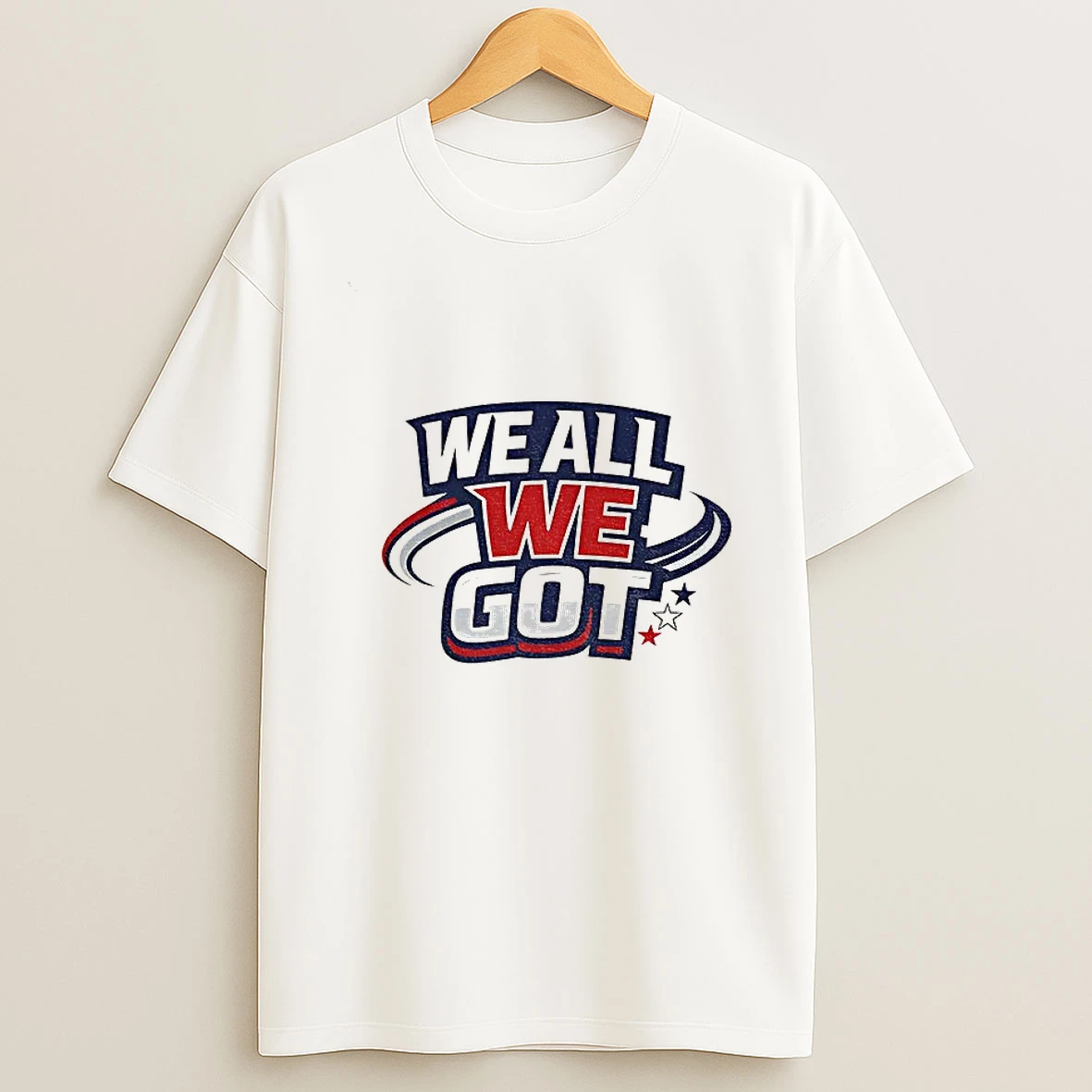We All We Got New England Football Inspired T Shirt