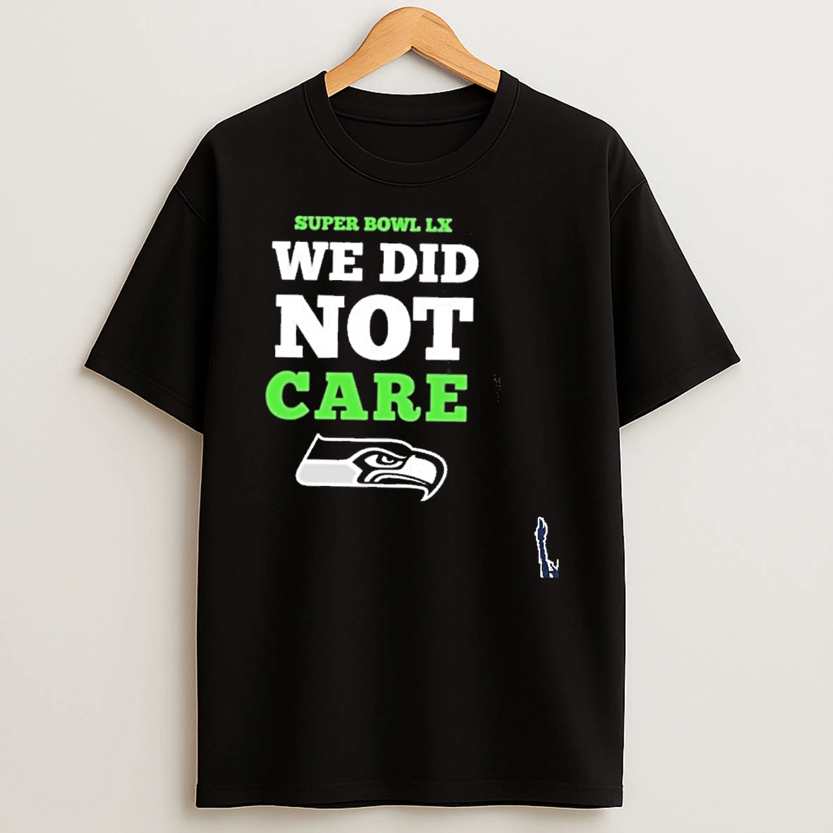We Did Not Care Seahawks Super Bowl Lx T Shirt