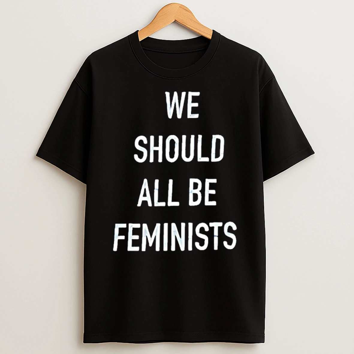 We Should All Be Feminists Text T Shirt