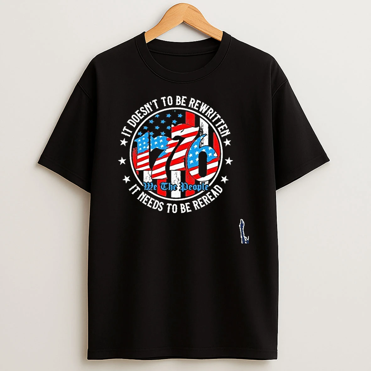 We The People 1776 It Doesnt Need To Be Rewritten Needs It To Be Reread T Shirt