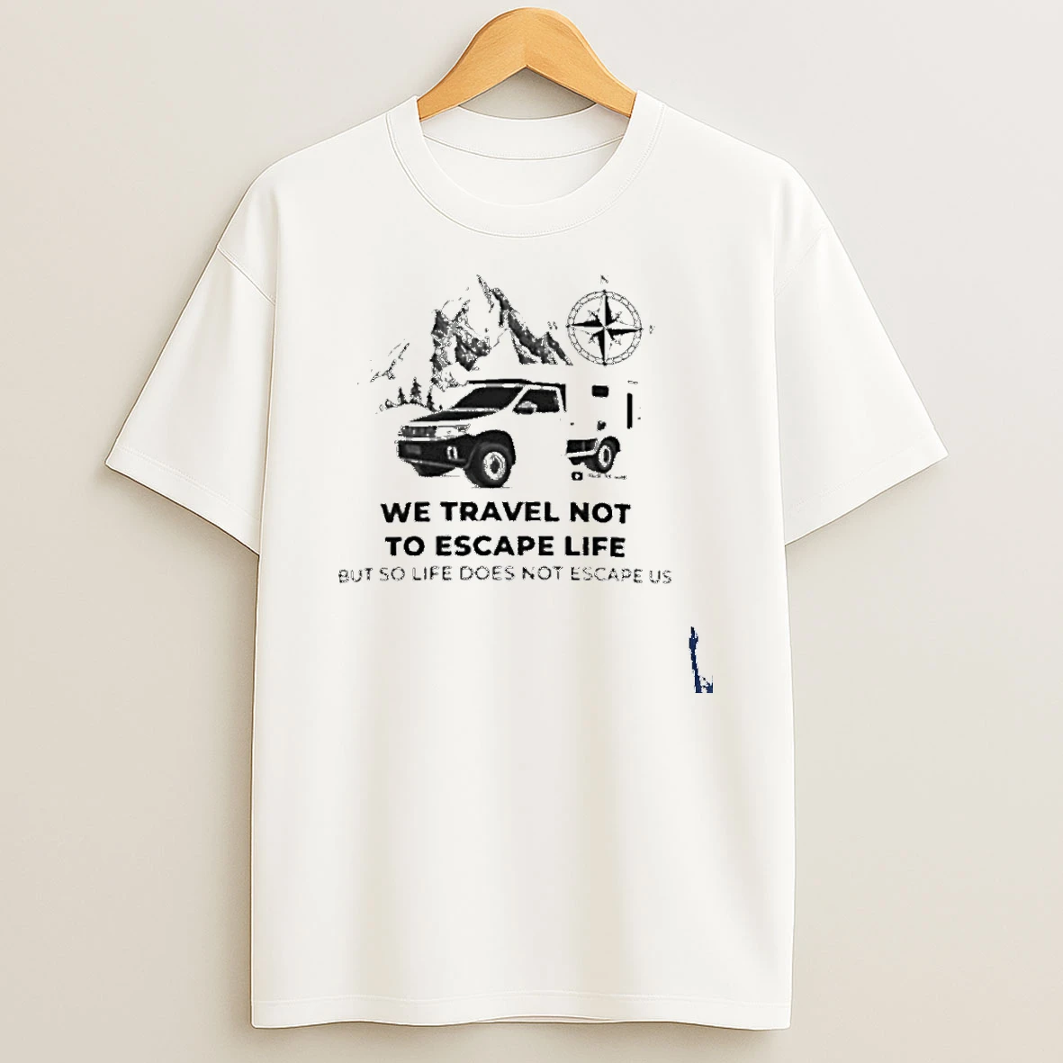 We Travel Not To Escape Life But So Life Does Not Escape Us T Shirt