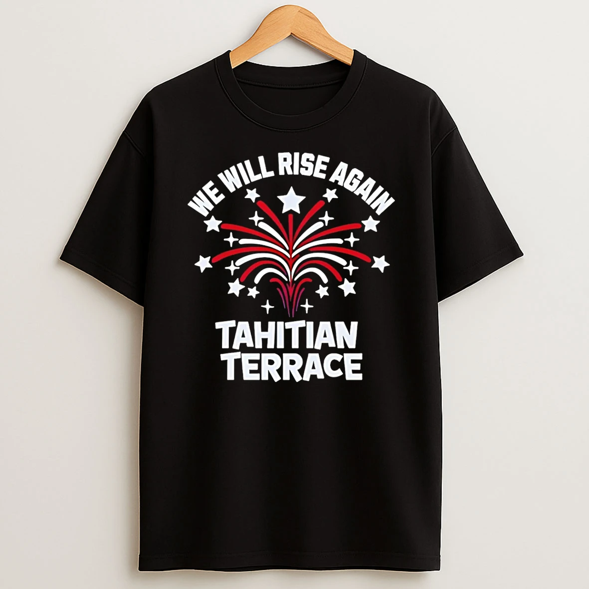 We Will Rise Again Tahitian Terrace T Shirt