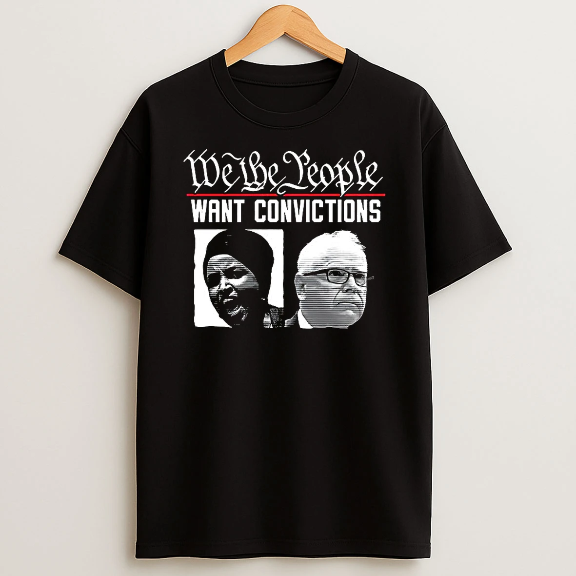 We The People Want Convictions Political Shirts T Shirt