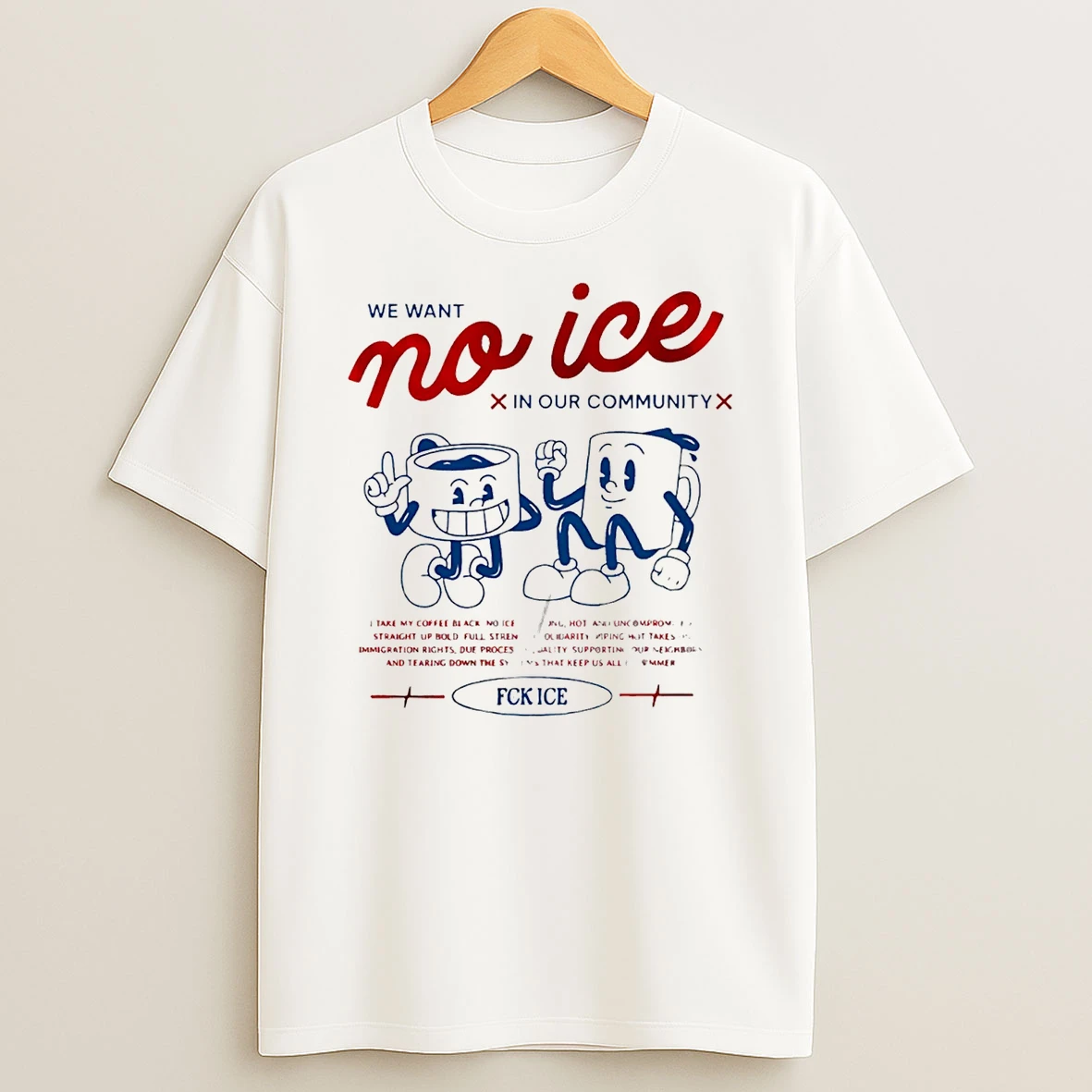 We Want No Ice In Our Community T Shirt