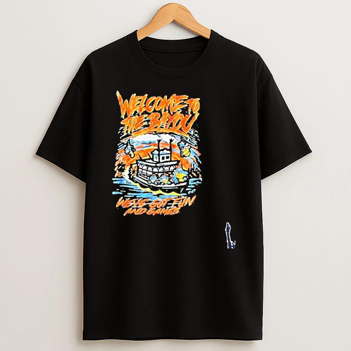 Welcome To The Bayou Weve Got Fun And Games T Shirt