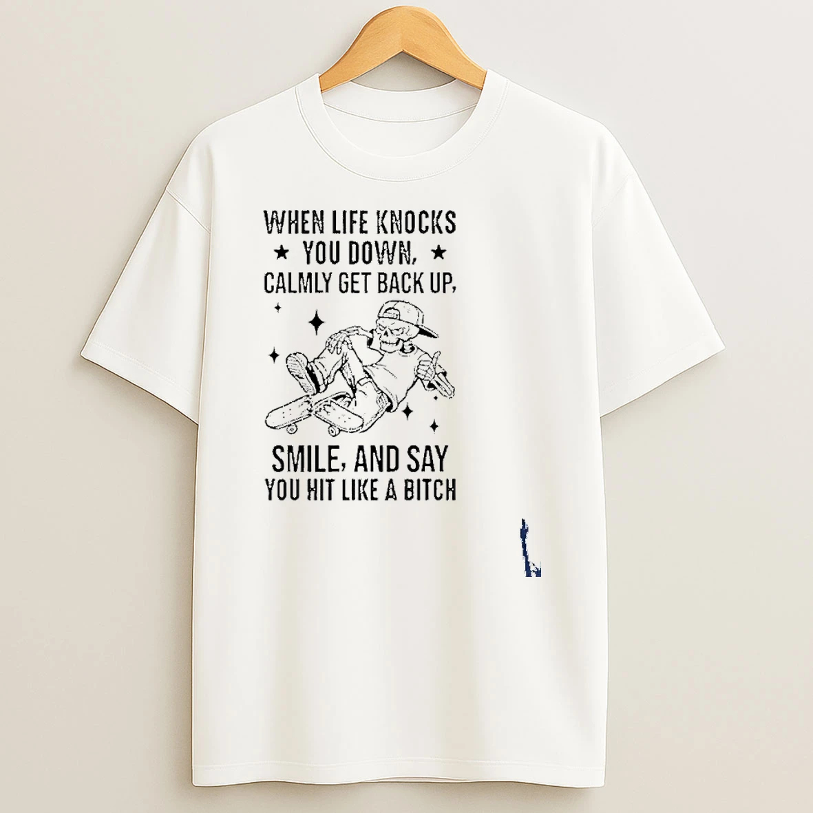 When Life Knocks You Down Calmly Get Back Up Smile And Say You Hit Like A Bitch T Shirt