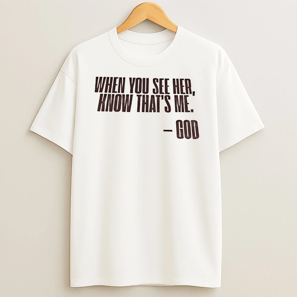 When You See Her Know Thats Me God T Shirt