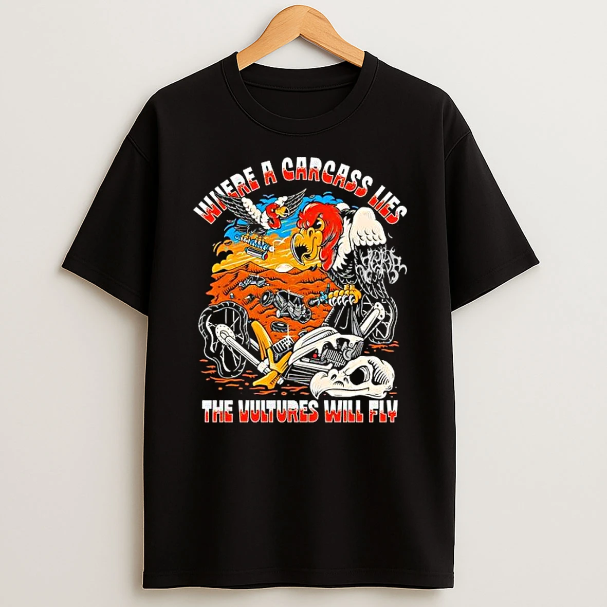 Where A Carcass Lies The Vultures Will Fly Vulture T Shirt