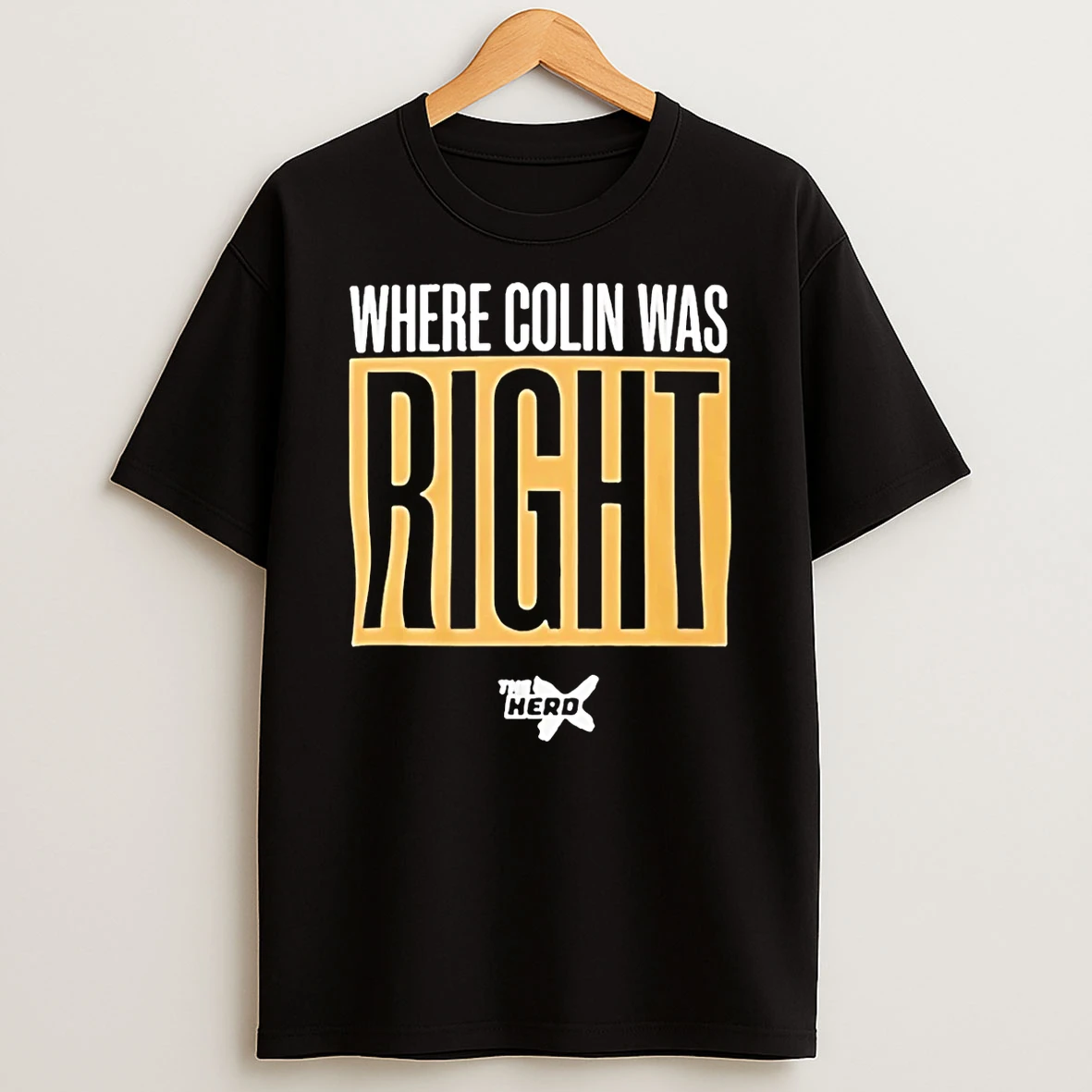 Where Colin Was Right T Shirt