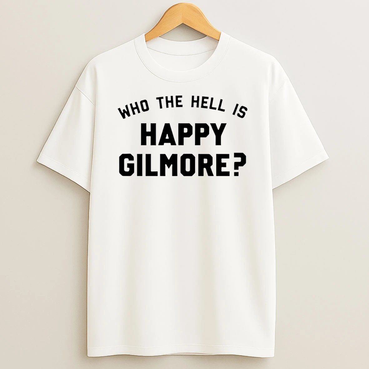 Who The Hell Is Happy Gilmore T Shirt