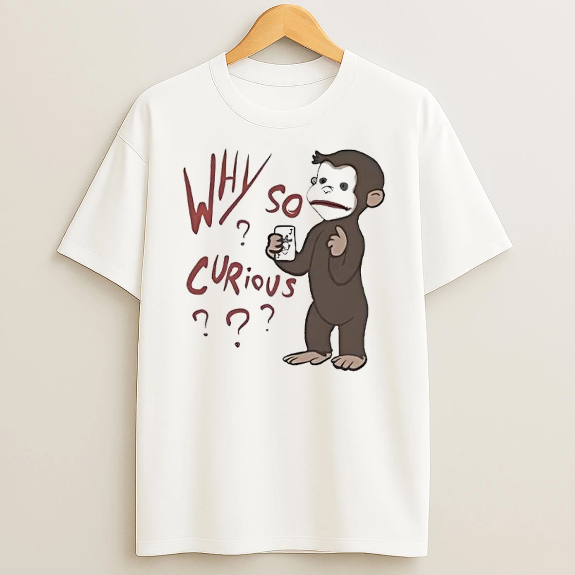 Why So Curious Curious George T Shirt