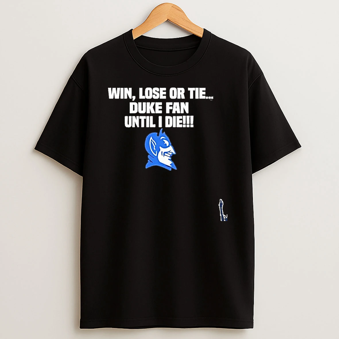 Win Lose Or Tie Duke Fan Until I Die Duke Blue Devils T Shirt