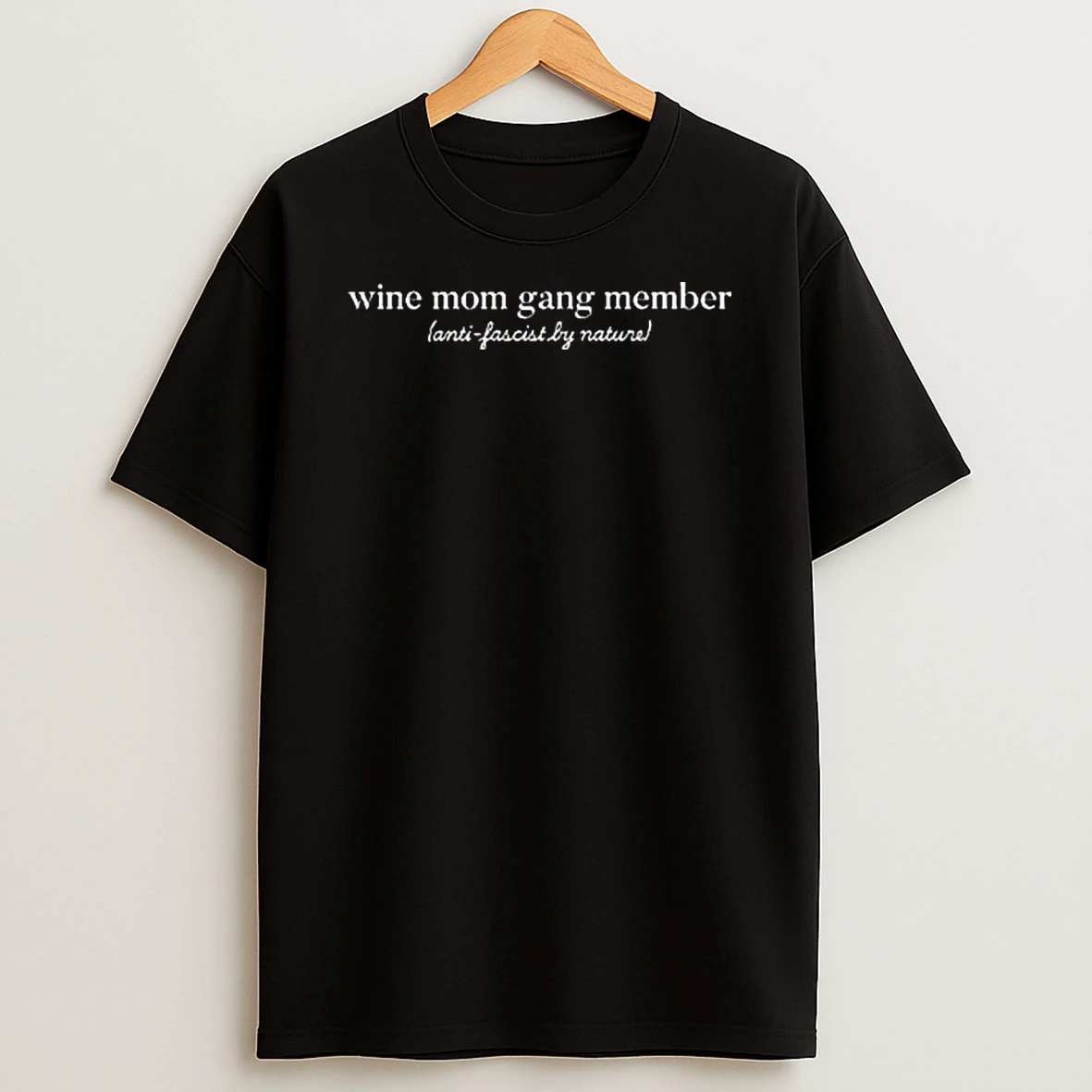 Wine Mom Gang Member Anti Fascist By Nature T Shirt