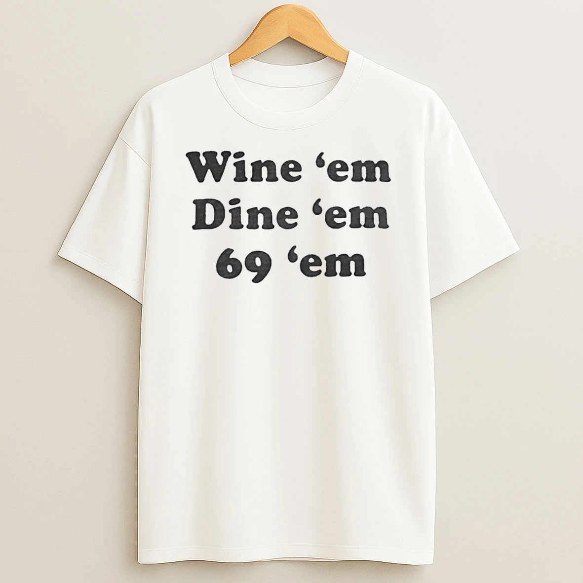 Wine Em Dine Em 69 T Shirt