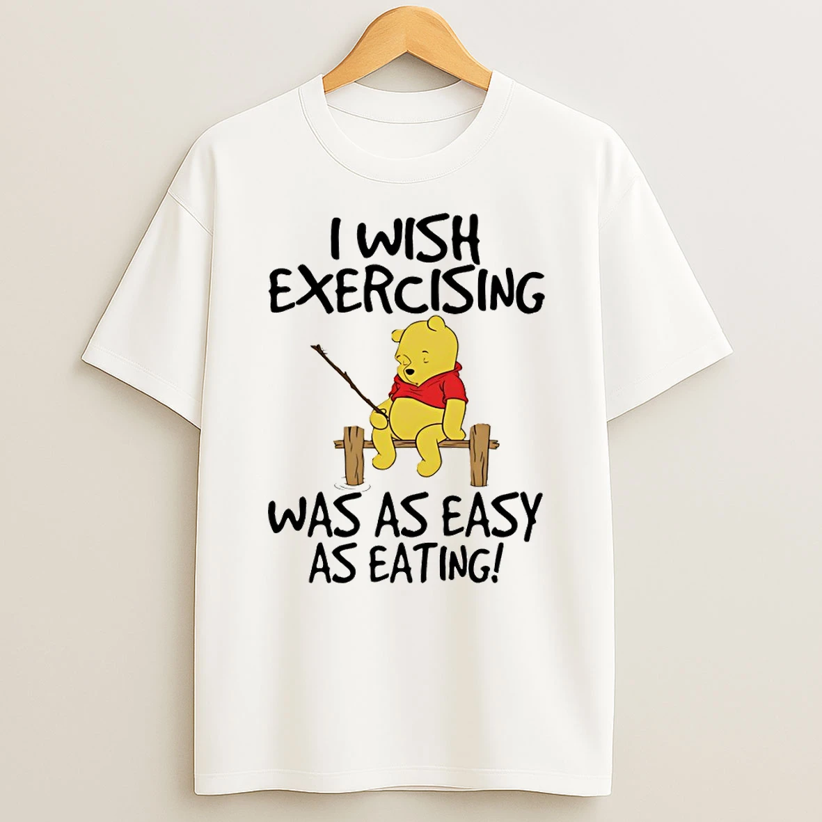 Winnie The Pooh I Wish Exercising Was As Easy As Eating T Shirt