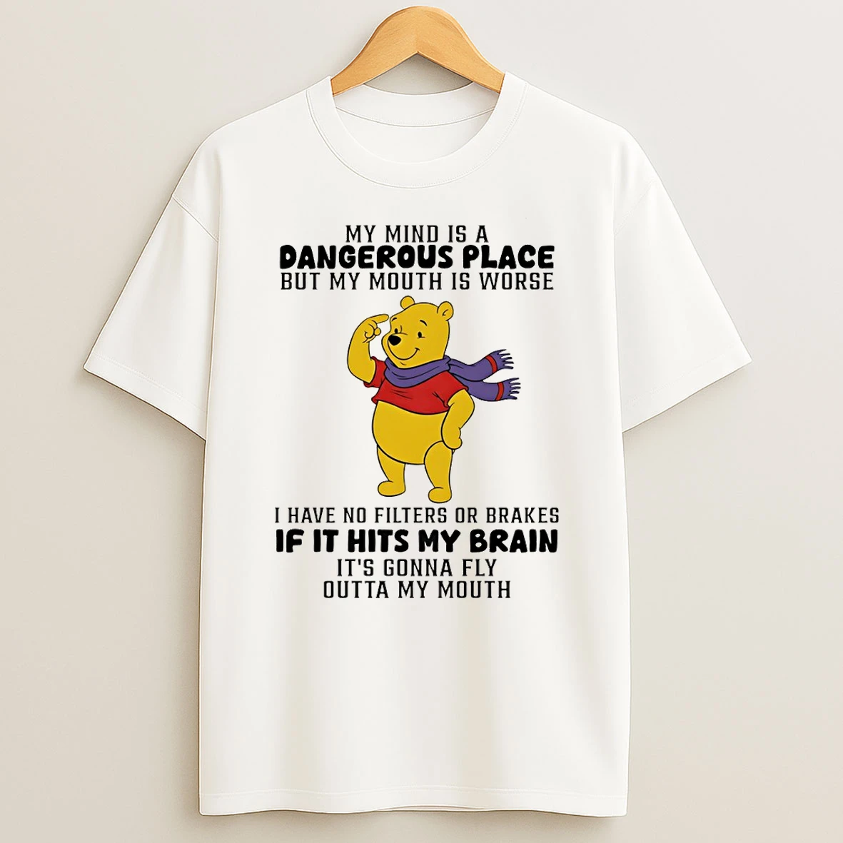 Winnie The Pooh My Mind Is A Dangerous Place But My Mouth Is Worse I Have No Filters Or Brakes T Shirt