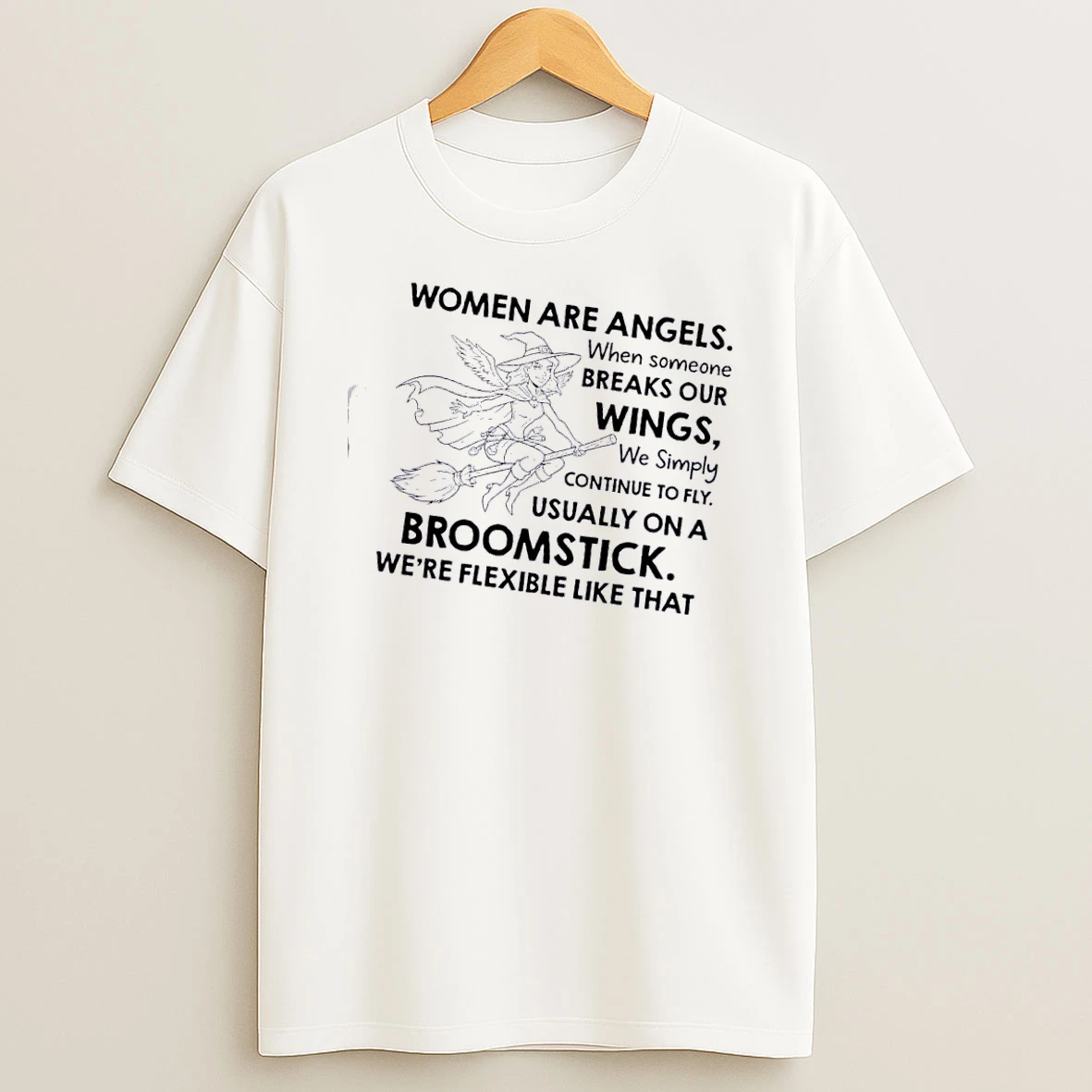 Women Are Angels When Someone Breaks Our Wings We Simply Continue To Fly T Shirt