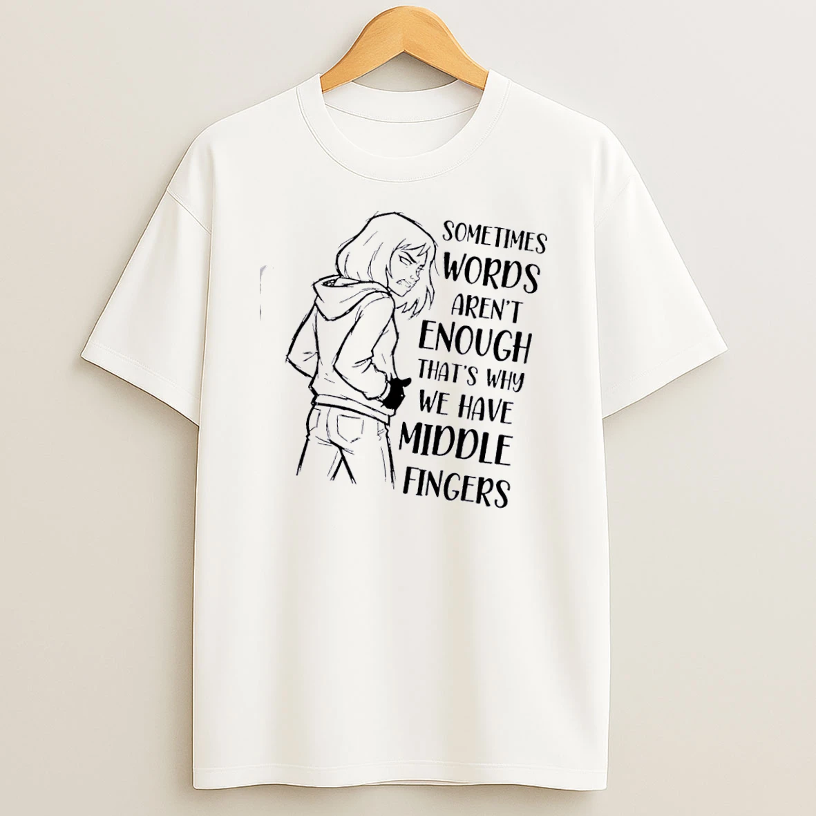 Women Sometimes Words Arent Enough Thats Why We Have Middle Fingers T Shirt