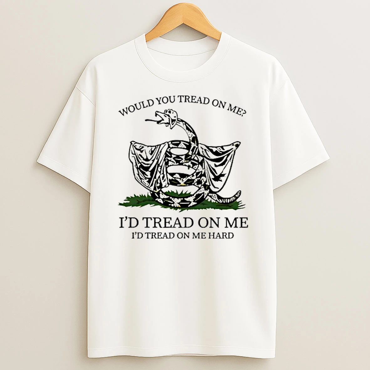 Would You Tread On Me Id Tread On Me Id Tread On Me Hard T Shirt