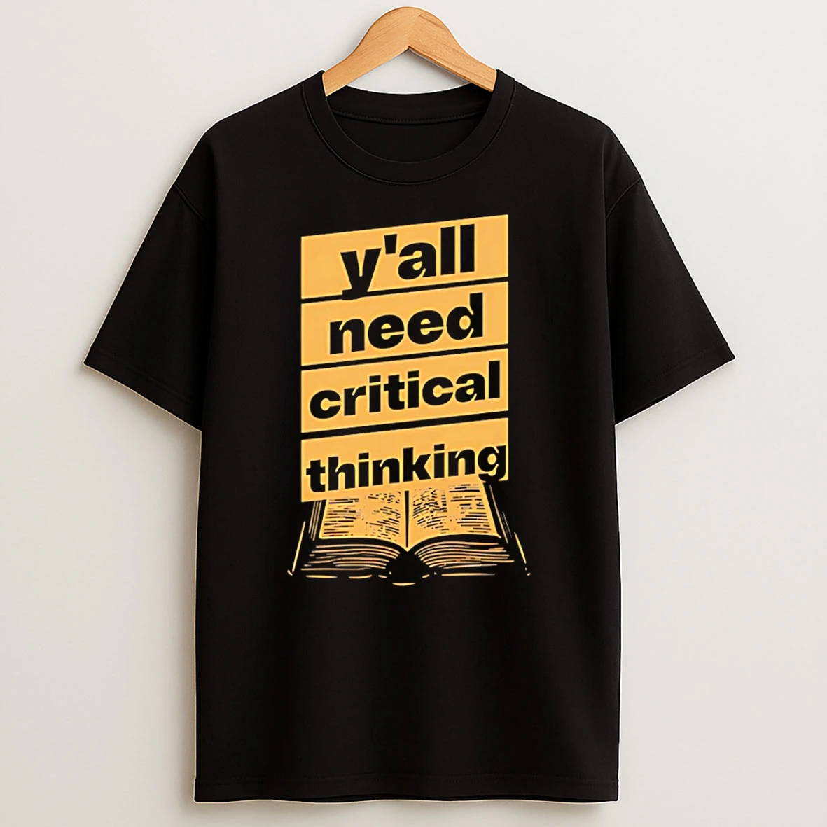 Yall Need Critical Thinking T Shirt