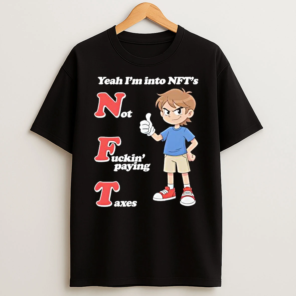 Yeah Im Into Nfts Not Fuckin Paying Taxes T Shirt