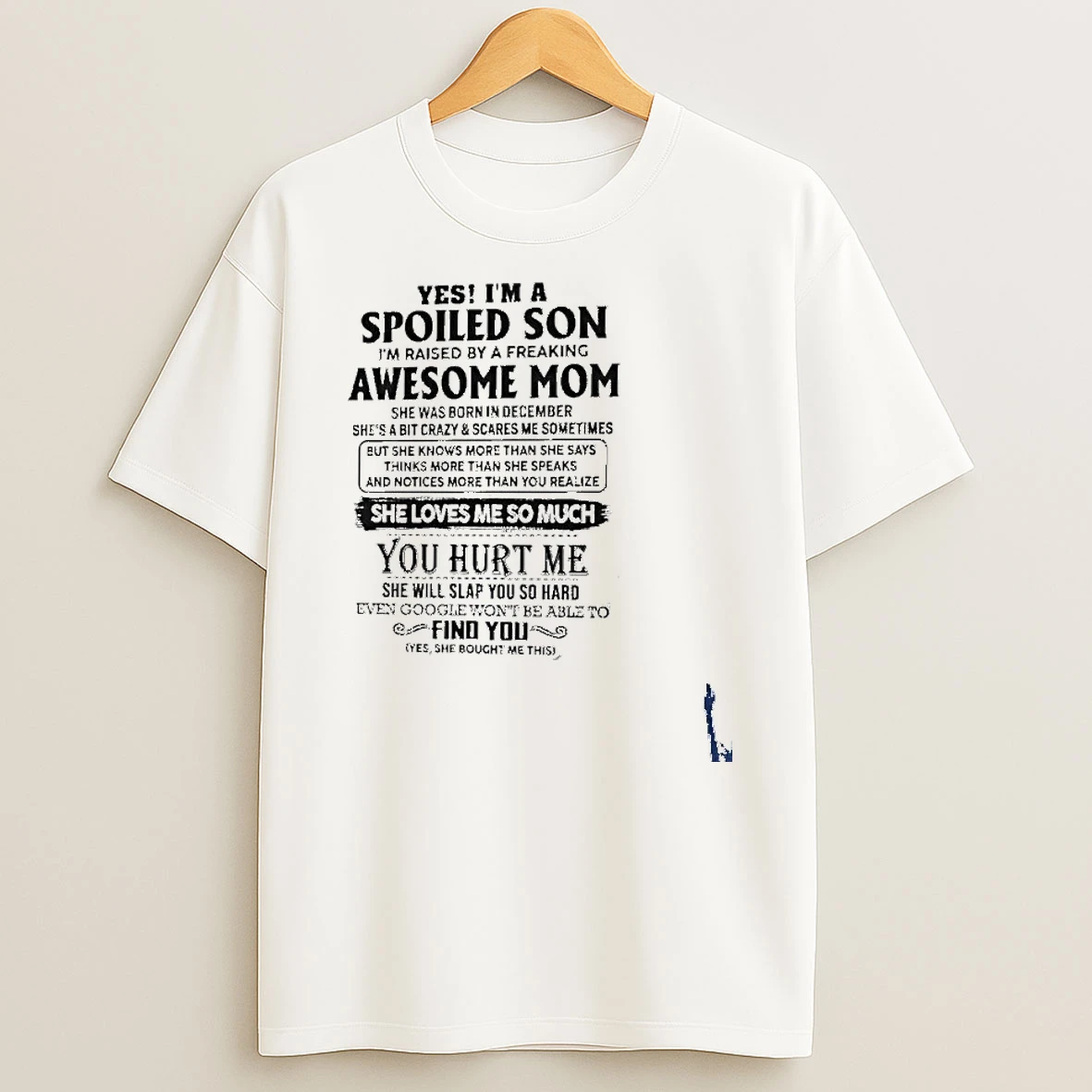 Yes Im A Spoiled Son Awesome Mom She Was Born In December 2026 T Shirt