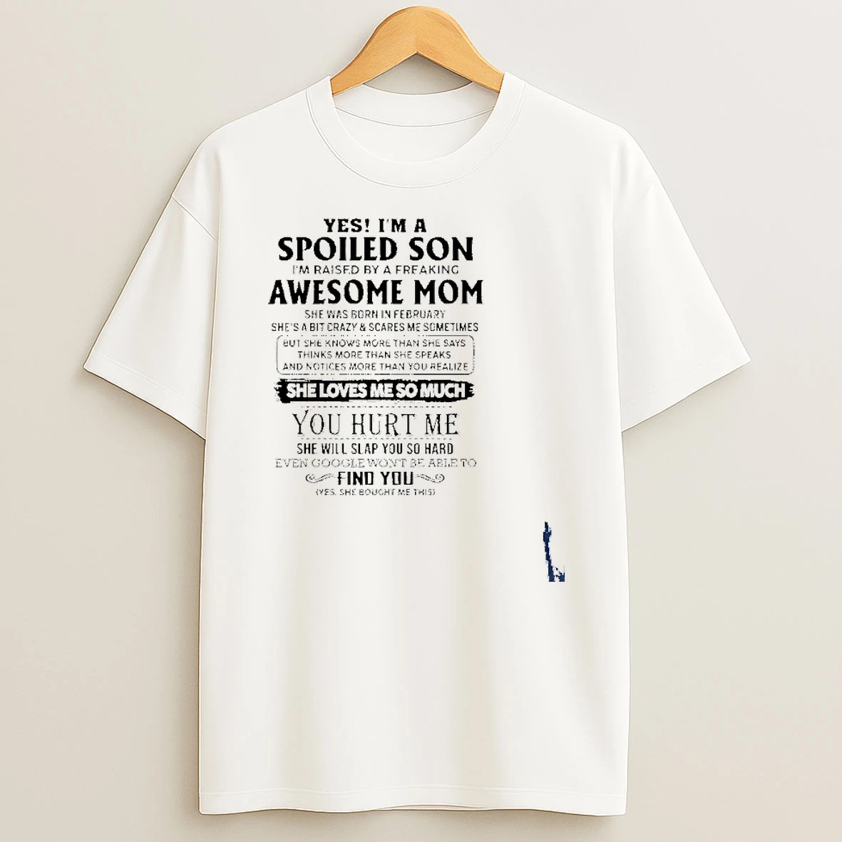 Yes Im A Spoiled Son Awesome Mom She Was Born In February 2026 T Shirt