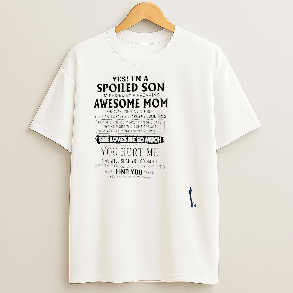 Yes Im A Spoiled Son Awesome Mom She Was Born In October 2026 T Shirt