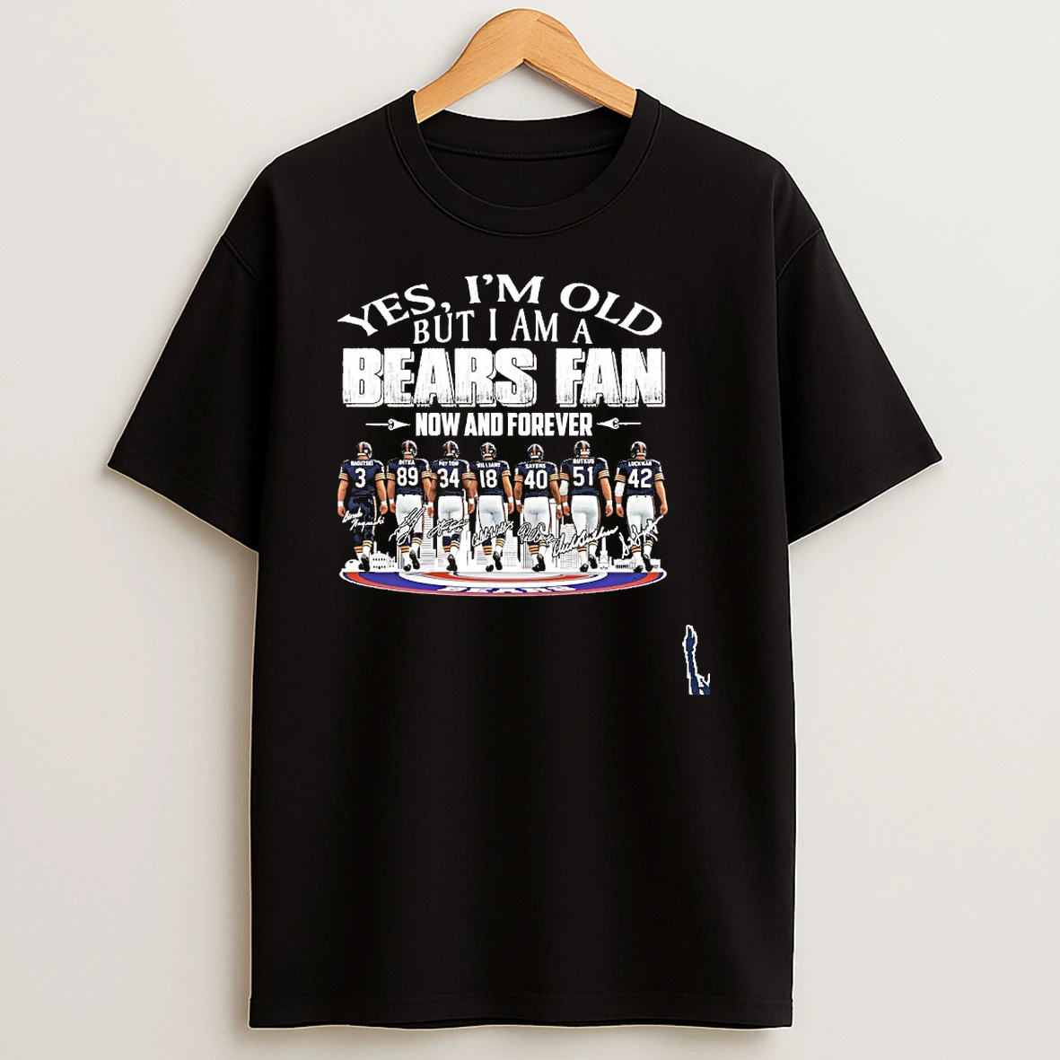 Yes Im Old But I Am A Bears Fan Now And Forever Team Player Signature City T Shirt