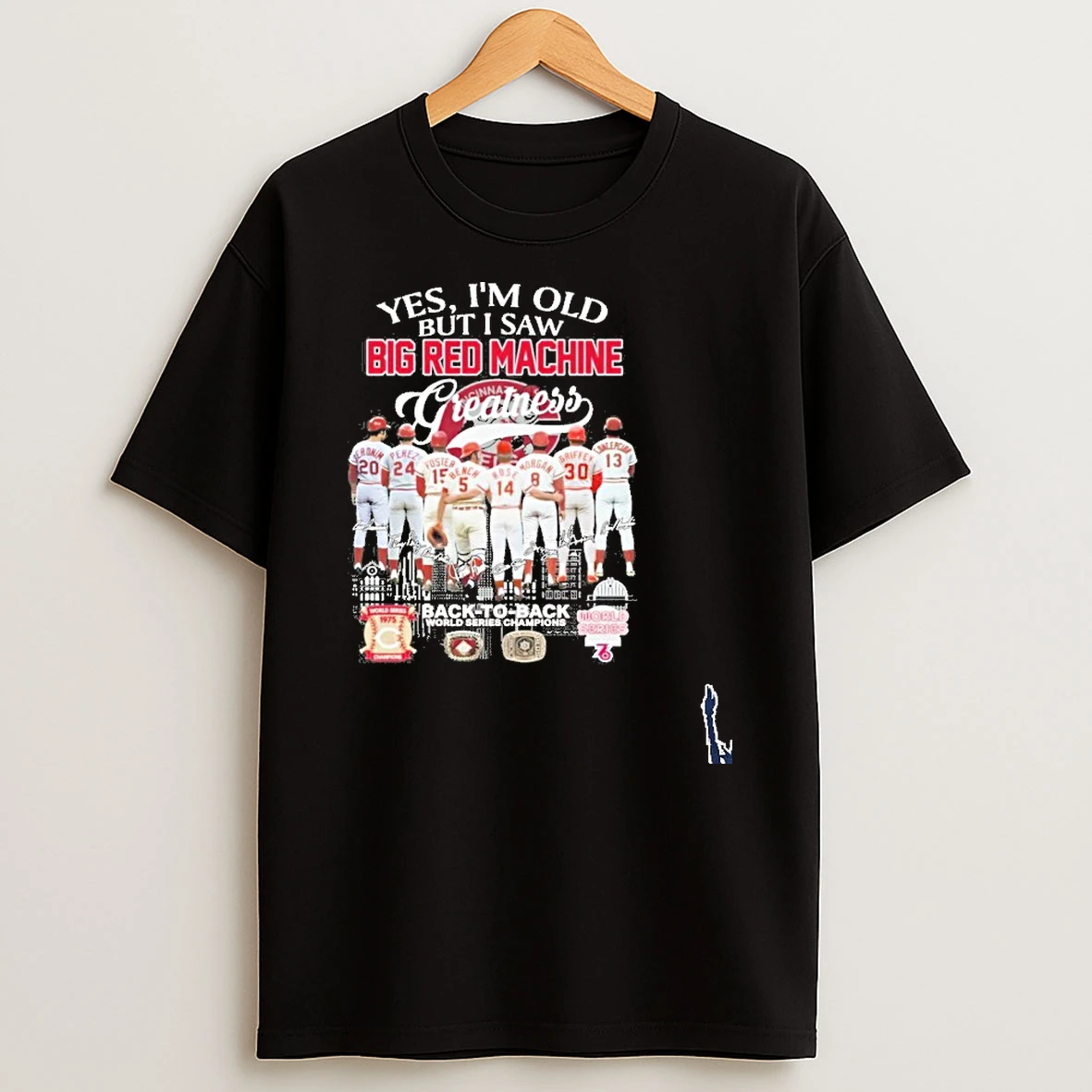 Yes Im Old But I Saw Big Red Machine Greatness Team Player Signature Back To Back T Shirt