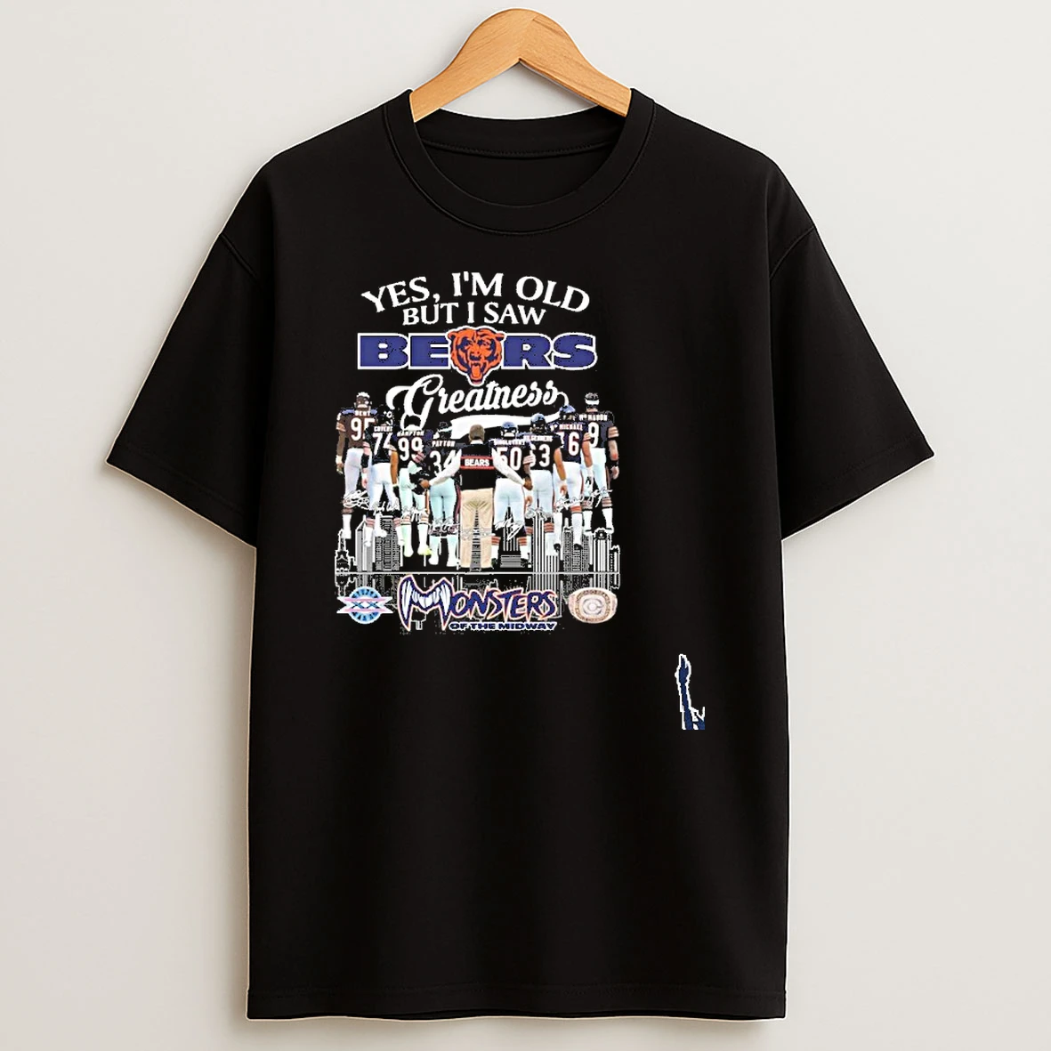 Yes Im Old But I Saw Chicago Bears Greatness Monsters Of The Midway T Shirt