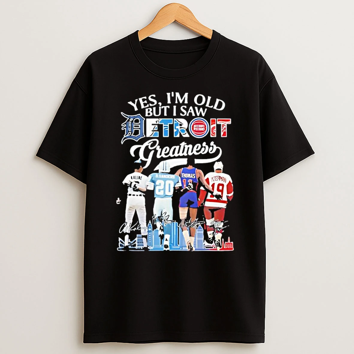 Yes Im Old But I Saw Detroit Greatness Kaline Sanders Thomas Yzerman T Shirt