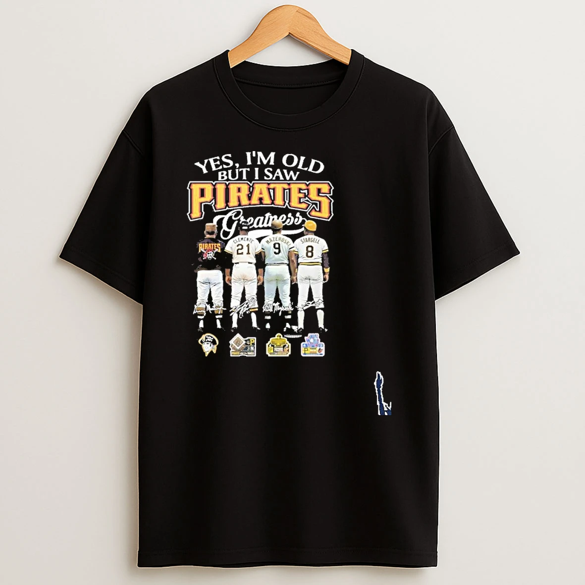 Yes Im Old But I Saw Pittsburgh Pirates 2026 Greatness T Shirt