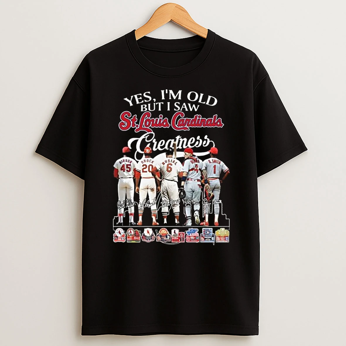 Yes Im Old But I Saw St Louis Cardinals Greatness Players Legends Signatures 2026 T Shirt