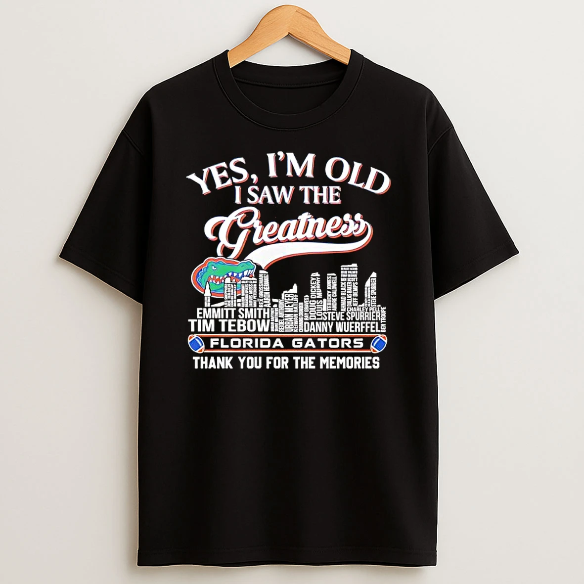 Yes Im Old I Saw The Greatness Florida Gators Names Of Players And Coaches Skyline T Shirt
