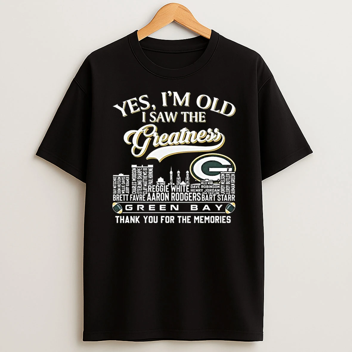 Yes Im Old I Saw The Greatness Green Bay Packers Thank You For The Memories Skyline Names 2026 T Shirt