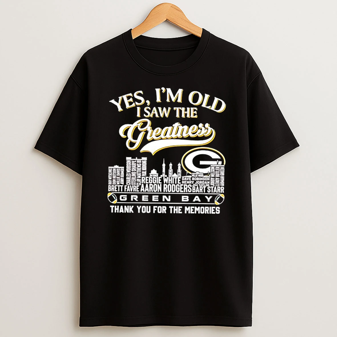 Yes Im Old I Saw The Greatness Green Bay Packers Names Of Players And Coaches Skyline T Shirt