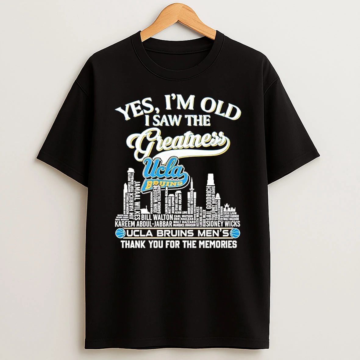 Yes Im Old I Saw The Greatness Ucla Bruins Names Of Players And Coaches Skyline T Shirt