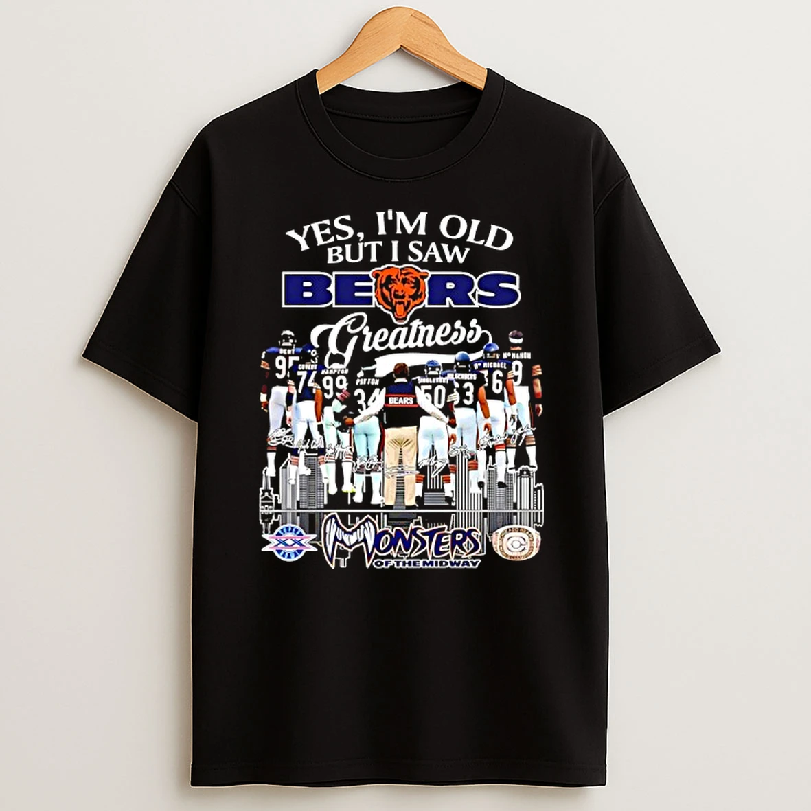 Yes Im Old But I Saw Chicago Bears Greatness Monsters Of The Midway Players Skyline T Shirt