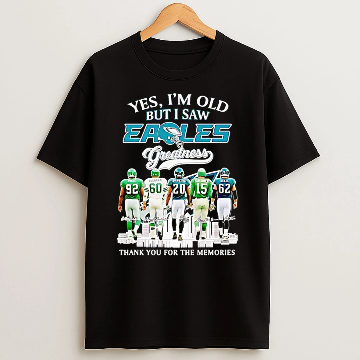 Yes Im Old But I Saw Philadelphia Eagles Greatness Thank You For The Memories Signatures T Shirt
