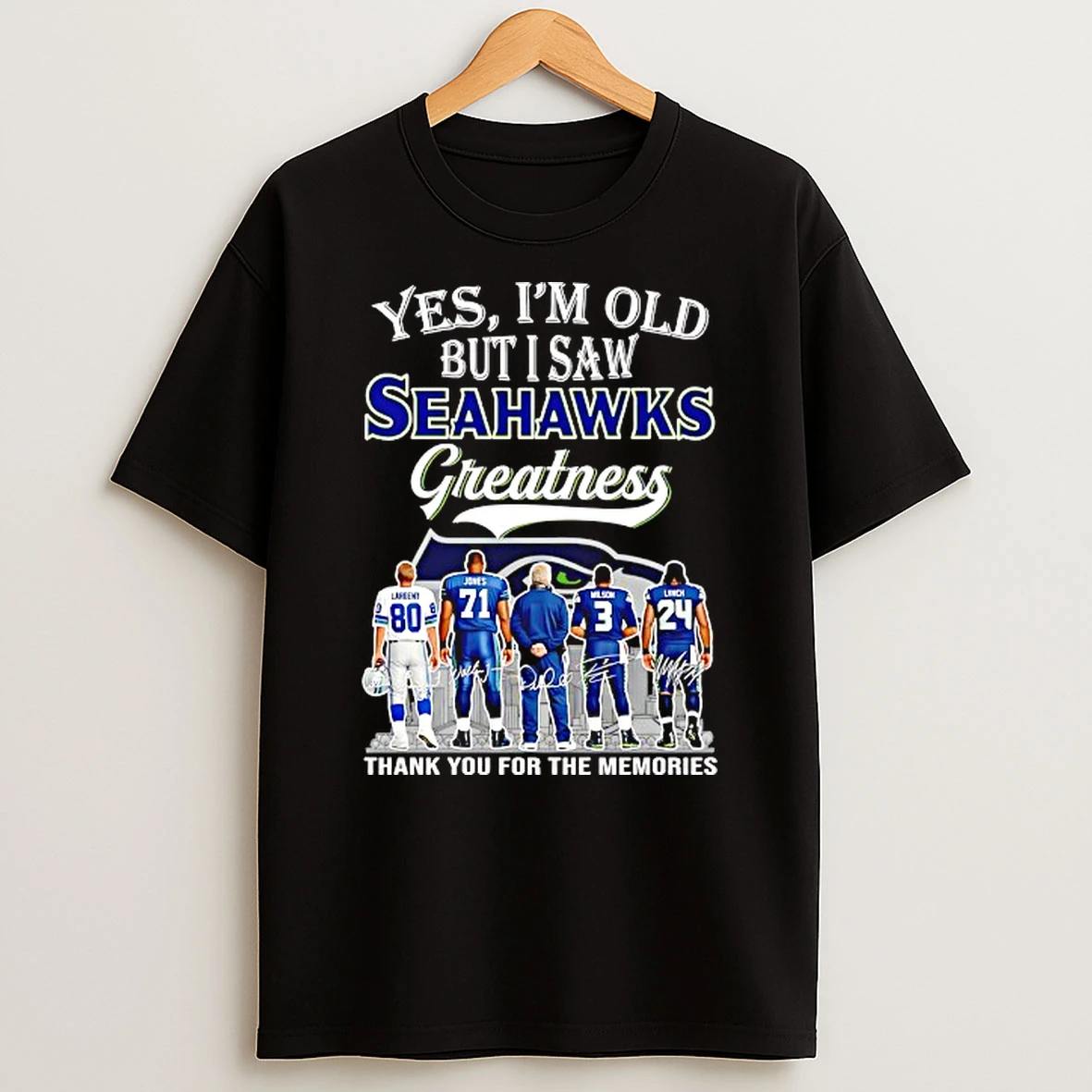 Yes Im Old But I Saw Seattle Seahawks Greatness Thank You For The Memories Players Skyline Signature T Shirt