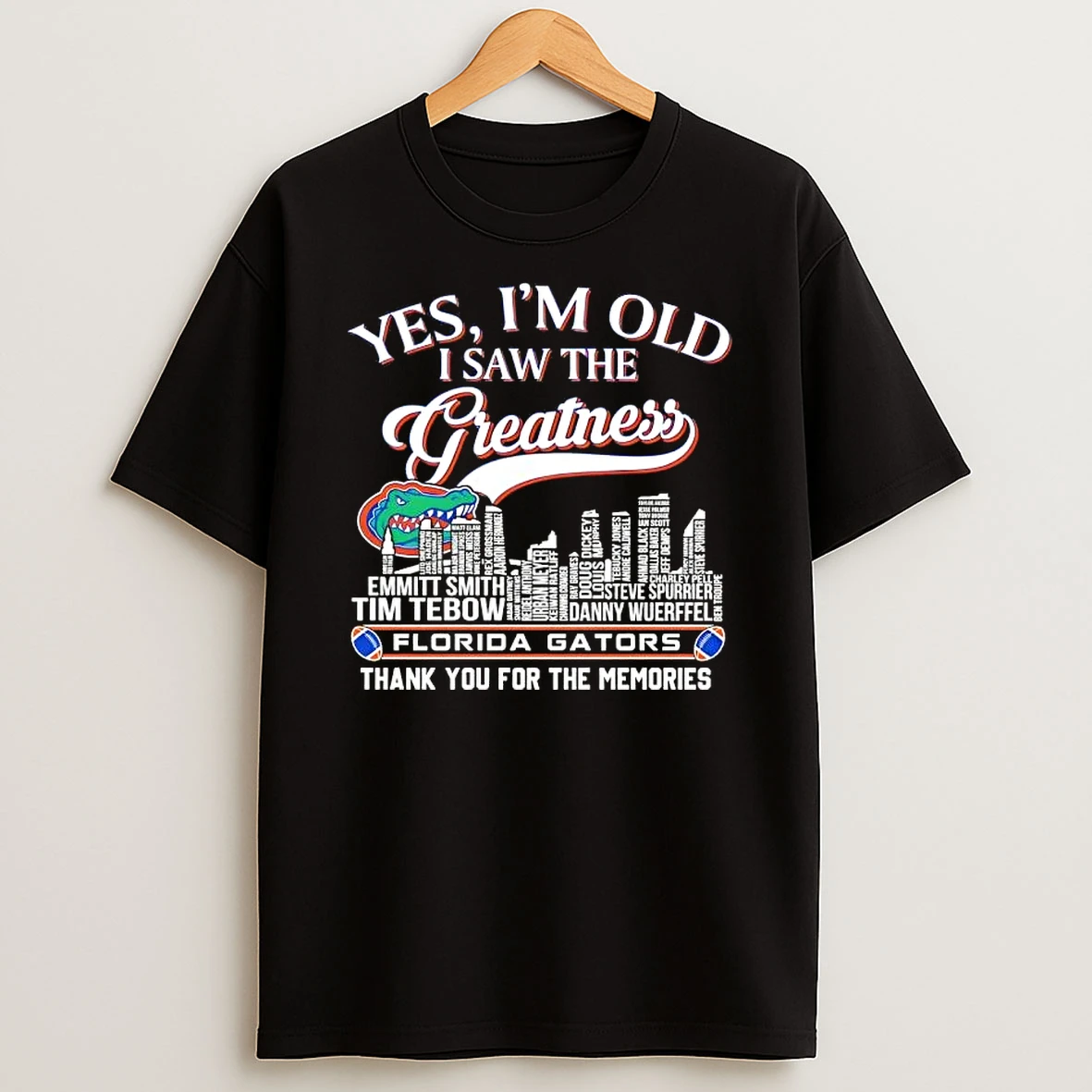 Yes Im Old But I Saw Greatness Florida Gators Legends Names City Thank You For The Memories Skyline T Shirt