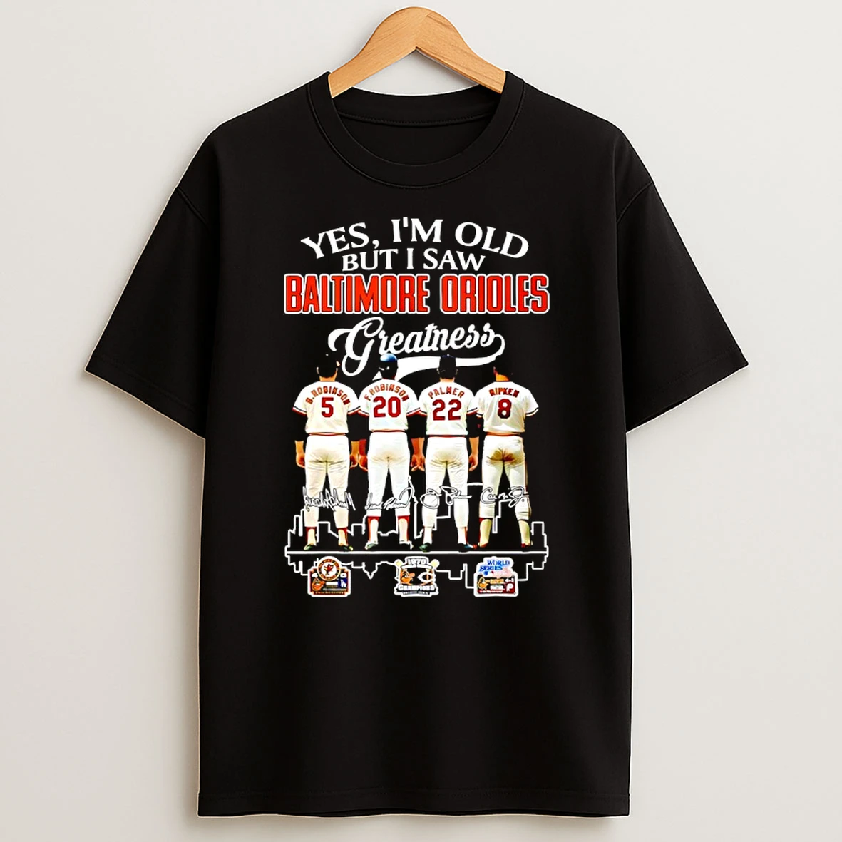Yes Im Old But I Saw Baltimore Orioles Greatness Signatures Players T Shirt