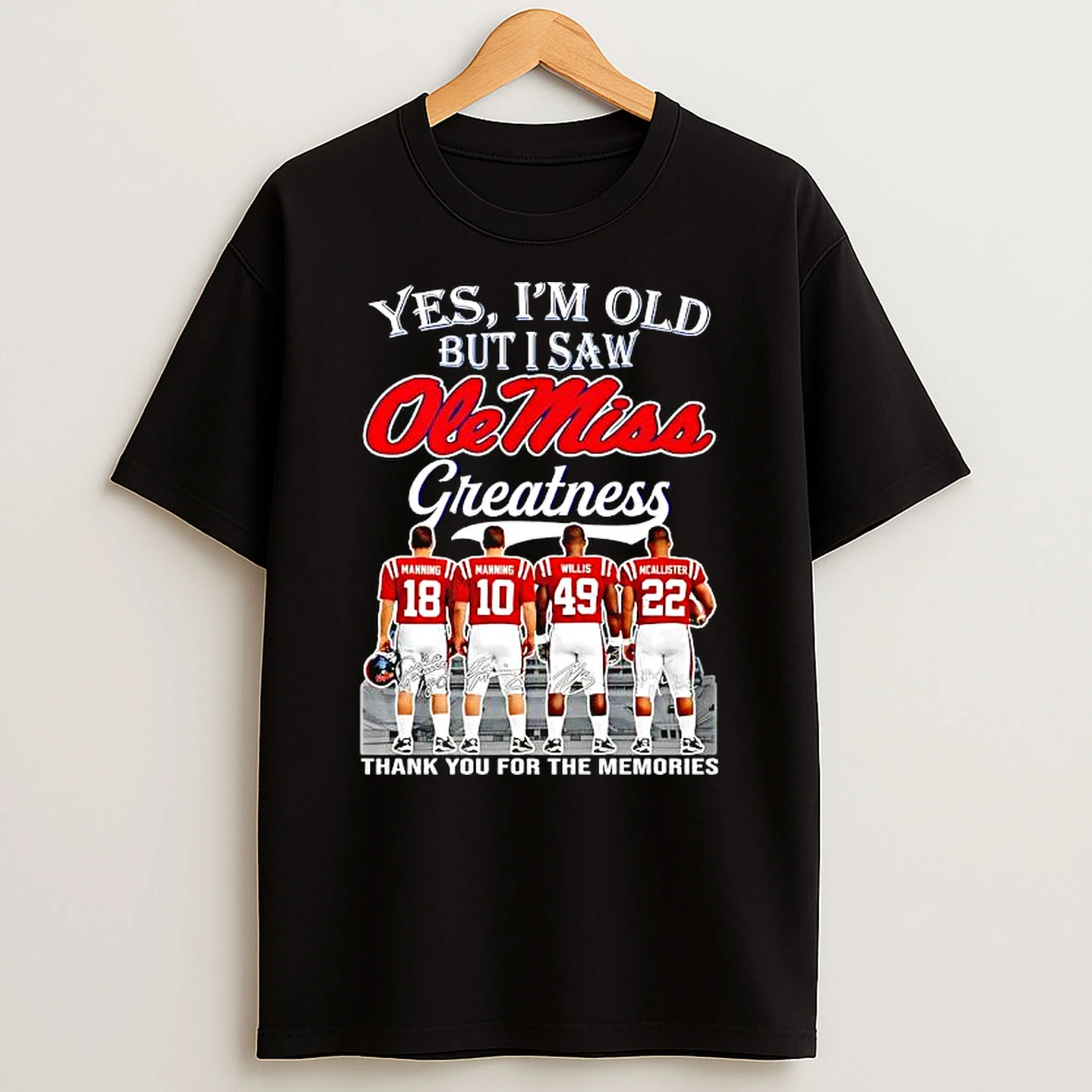 Yes Im Old But I Saw Ole Miss Greatness Thank You For The Memories 18 10 49 22 Players Signatures T Shirt