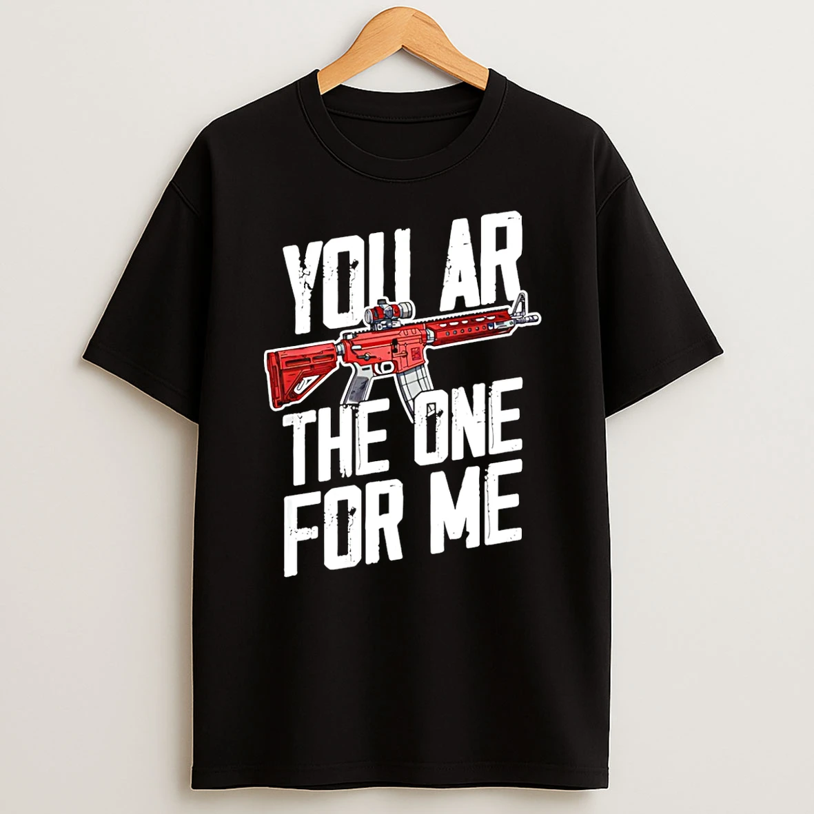 You Ar The One For Me T Shirt