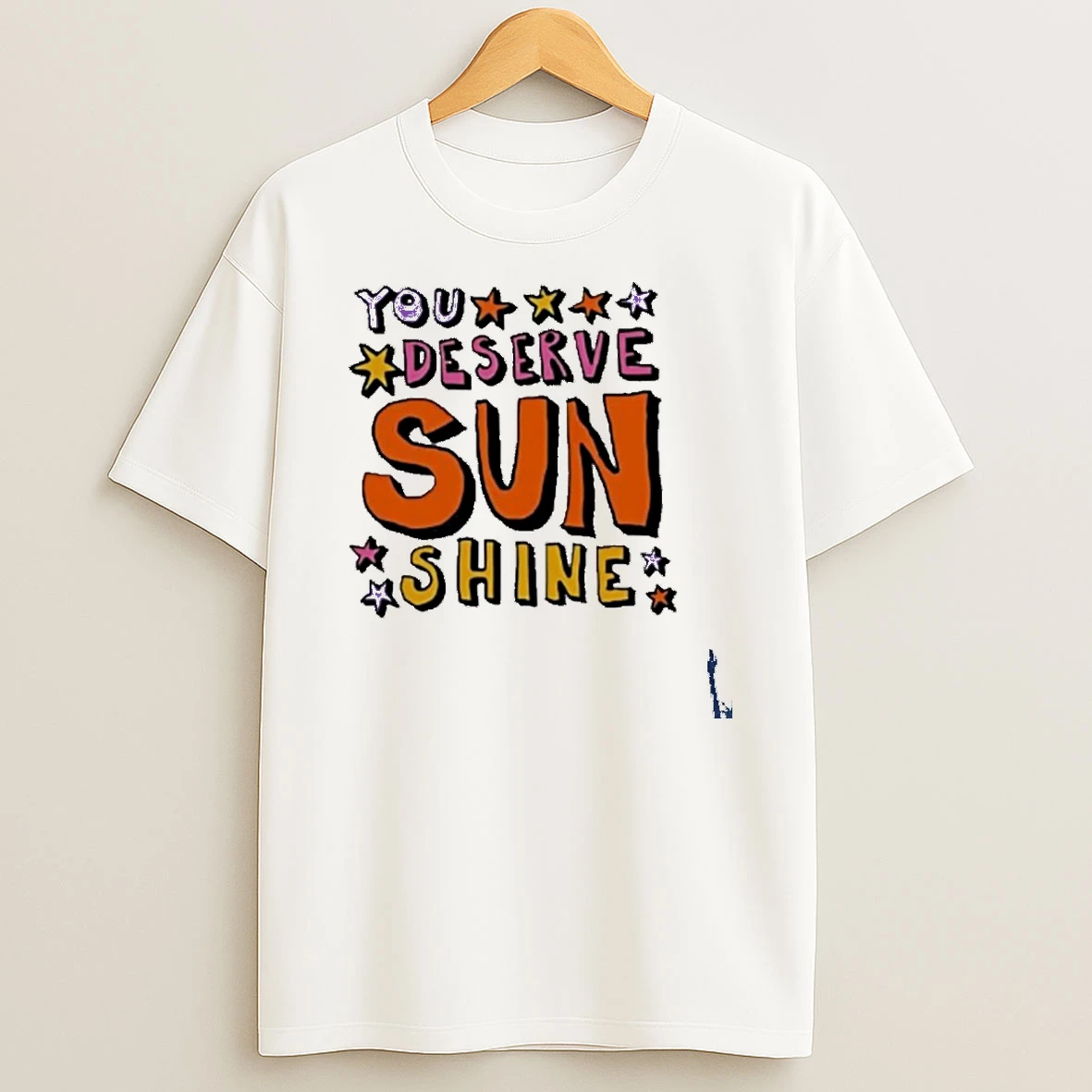 You Deserve Sunshine T Shirt