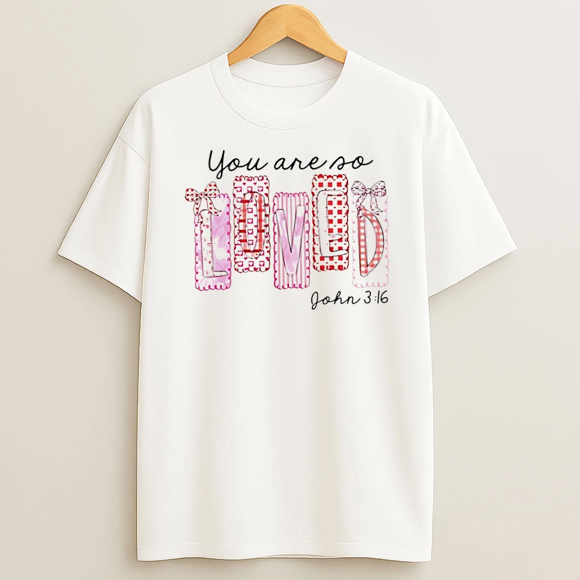 You Are So Loved John 3 16 T Shirt