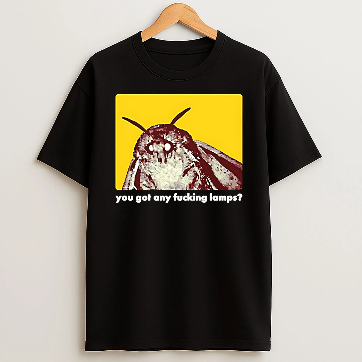You Got Any Fucking Lamps Got Lamps T Shirt